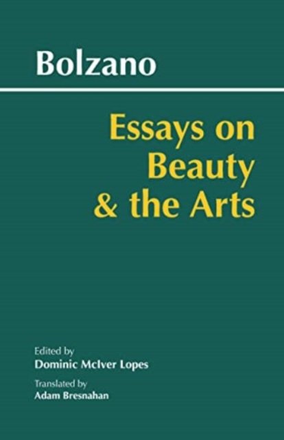 Cover for Bernard Bolzano · Essays on Beauty and the Arts - Hackett Classics (Paperback Book) (2023)