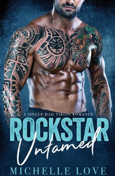 Cover for Michelle Love · Rockstar Untamed: A Single Dad Virgin Romance (Paperback Book) (2020)