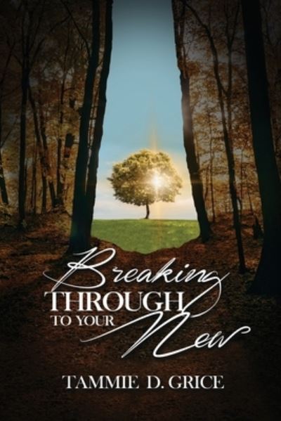 Cover for Tammie D Grice · Breaking Through To Your New (Paperback Book) (2020)