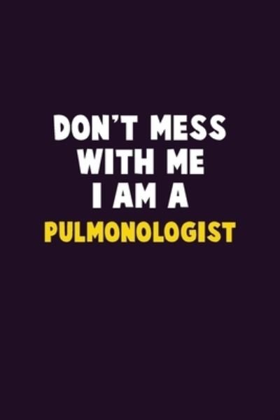 Don't Mess With Me, I Am A Pulmonologist - Emma Loren - Bøger - Independently published - 9781656632913 - 6. januar 2020