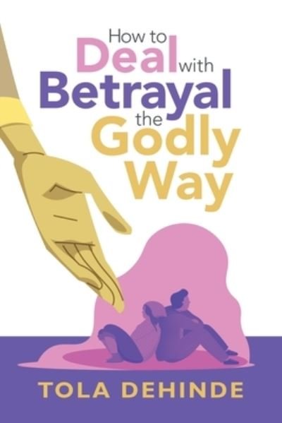 Cover for Author Solutions Inc · How to Deal with Betrayal the Godly Way (Pocketbok) (2022)