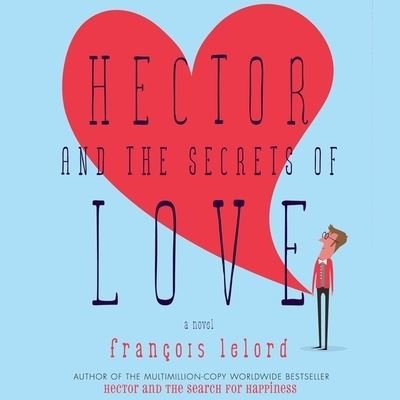 Cover for François Lelord · Hector and the Secrets of Love (CD) (2011)