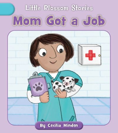 Cover for Cecilia Minden · Mom Got a Job (Book) (2023)