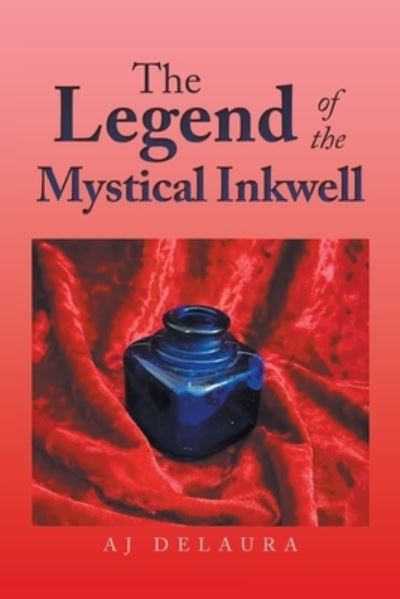 Legend of the Mystical Inkwell - A. J. DeLaura - Books - Xlibris Corporation LLC - 9781669854913 - November 28, 2022