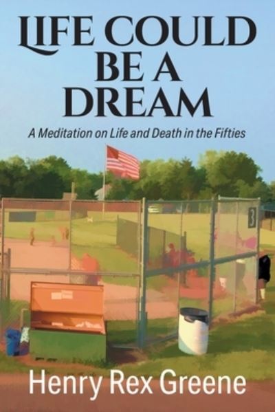 Cover for Henry Rex Greene · Life Could Be a Dream (Book) (2022)