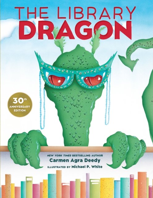 Cover for Carmen Agra Deedy · The Library Dragon (30th Anniversary Edition) (Gebundenes Buch) (2024)
