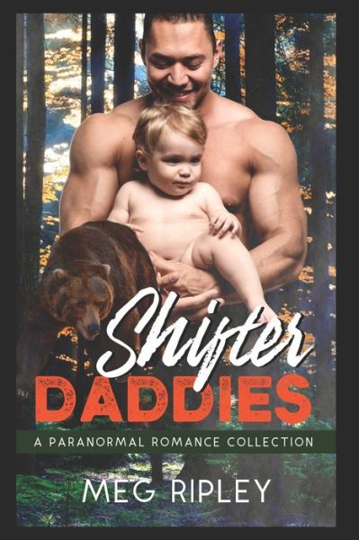 Shifter Daddies - Meg Ripley - Books - Independently Published - 9781697194913 - October 2, 2019