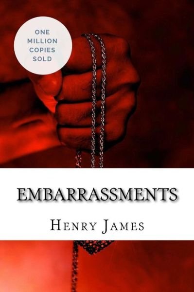 Embarrassments - Henry James - Livros - Createspace Independent Publishing Platf - 9781717041913 - 19 de abril de 2018