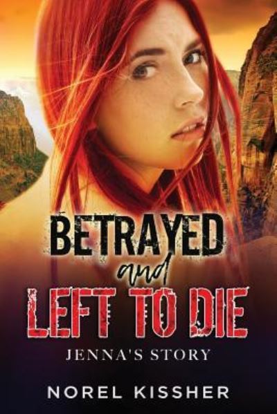 Cover for Norel Kissher · Betrayed and Left to Die (Pocketbok) (2018)