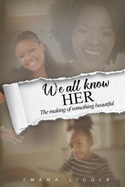 We All Know Her - Twana Licole - Books - Createspace Independent Publishing Platf - 9781717517913 - May 10, 2018