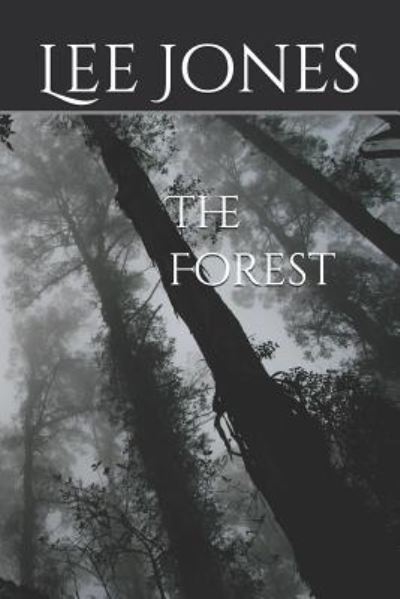 The Forest - Lee Jones - Bøker - Independently Published - 9781718086913 - 8. august 2018