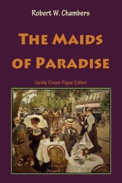 Cover for Robert W Chambers · The Maids of Paradise (Pocketbok) (2018)