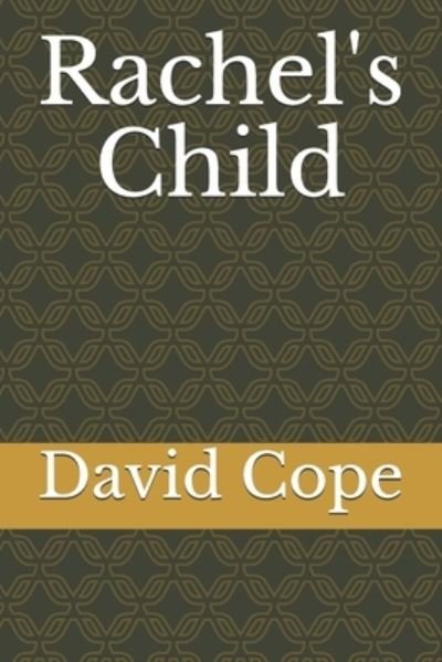 Rachel's Child - David Cope - Livres - Createspace Independent Publishing Platf - 9781727558913 - 22 septembre 2018