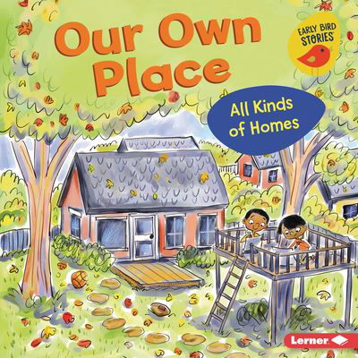 Our Own Place - Lisa Bullard - Böcker - Lerner Publications (Tm) - 9781728436913 - 1 augusti 2021