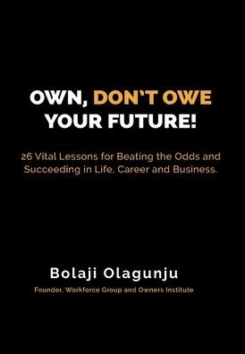 Cover for Bolaji Olagunju · Own, Don't Owe Your Future! (Hardcover Book) (2021)