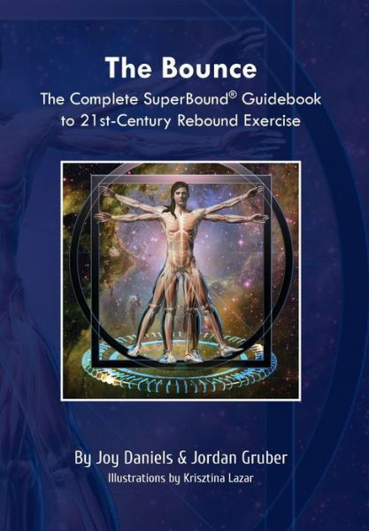 Jordan Gruber · The Bounce: The Complete SuperBound (R) Guidebook to 21st- Century Rebound Exercise (Hardcover bog) (2020)