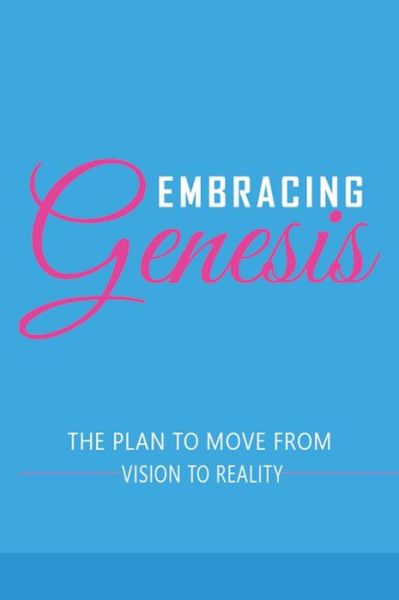 Cover for Davina L Coleman · Embracing Genesis The Plan to Move From Vision To Reality (Hardcover Book) (2020)