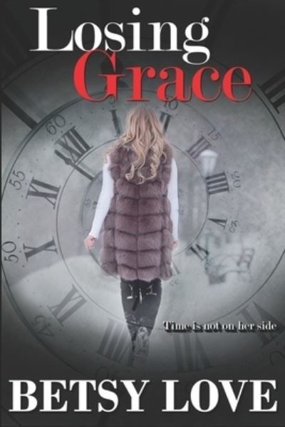 Losing Grace - Betsy Love - Bøger - Lovelightpress - 9781735704913 - 4. december 2020