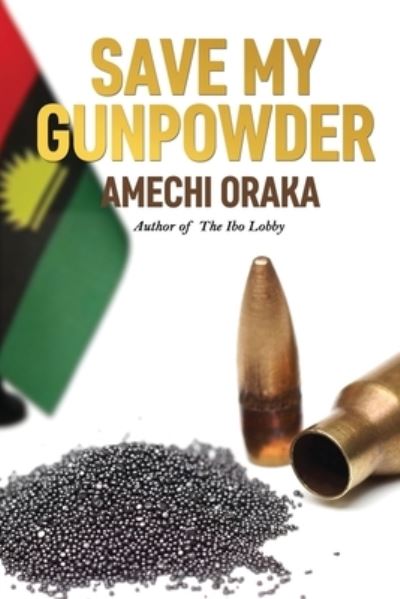 Cover for Amechi Oraka · Save My Gunpowder (Taschenbuch) (2022)