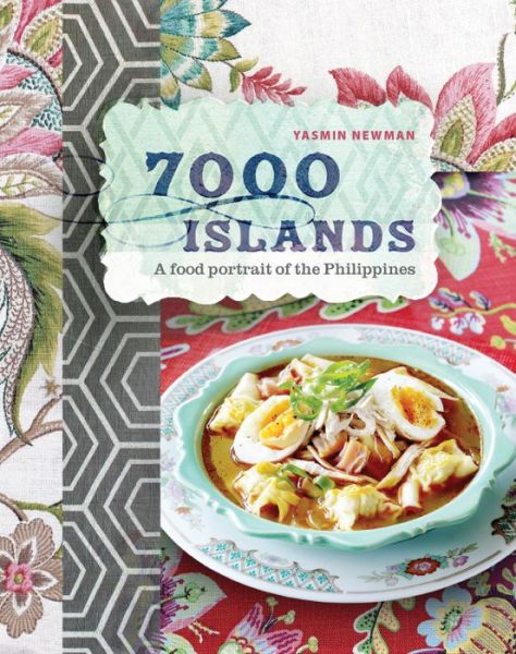 Cover for Yasmin Newman · 7000 Islands: Cherished Recipes and Stories from the Philippines (Paperback Book) (2018)