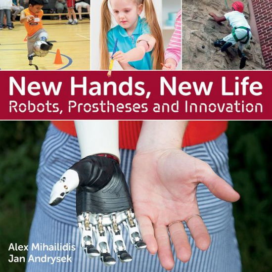 Jan Andrysek · New Hands, New Life: Robots, Prostheses and Innovation (Paperback Book) (2017)