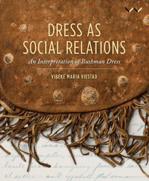 Cover for Vibeke Maria Viestad · Dress as Social Relations: An interpretation of Bushman dress (Paperback Bog) (2018)