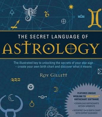 Cover for Roy Gillett · The Secret Language of Astrology: The Illustrated Key to Unlocking the Secrets of the Stars - Secret Language (Pocketbok) (2012)