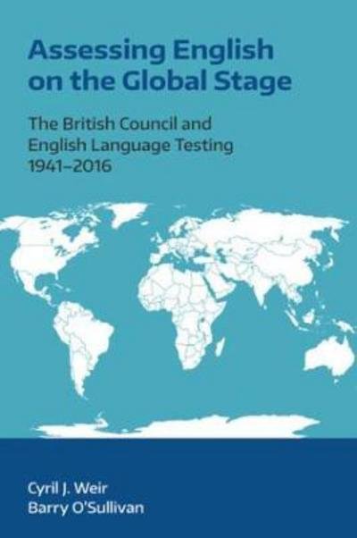 Cover for Cyril J. Weir · Assessing English on the Global Stage: The British Council and English Language Testing, 1941-2016 (Hardcover Book) (2017)