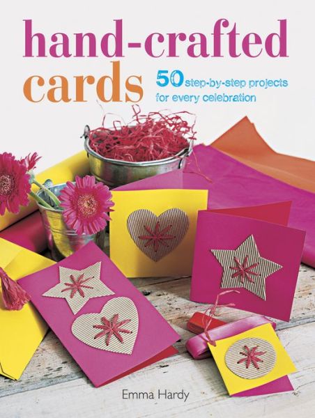 Cover for Emma Hardy · Hand-Crafted Cards: 50 Step-by-Step Projects for Every Celebration (Paperback Book) (2014)