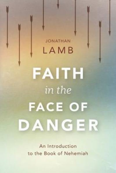 Cover for Jonathan Lamb · Faith in the Face of Danger (Paperback Book) (2018)