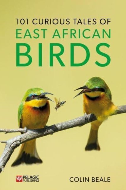Cover for Colin Beale · 101 Curious Tales of East African Birds: A Brief Introduction to Tropical Ornithology (Paperback Book) (2023)