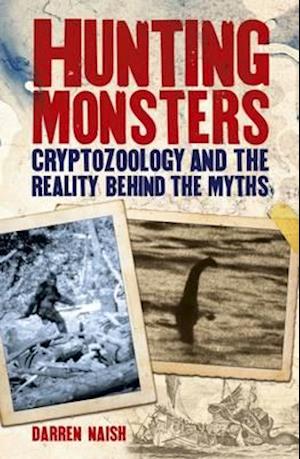 Cover for Darren Naish · Hunting monsters - cryptozoology and the reality behind myths (Paperback Book) (2017)