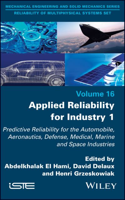 Cover for El Hami · Applied Reliability for Industry 1: Predictive Reliability for the Automobile, Aeronautics, Defense, Medical, Marine and Space Industries (Hardcover Book) (2023)