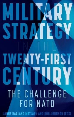 Cover for Janne Matlary · Military Strategy in the 21st Century: The Challenge for NATO (Hardcover Book) (2020)