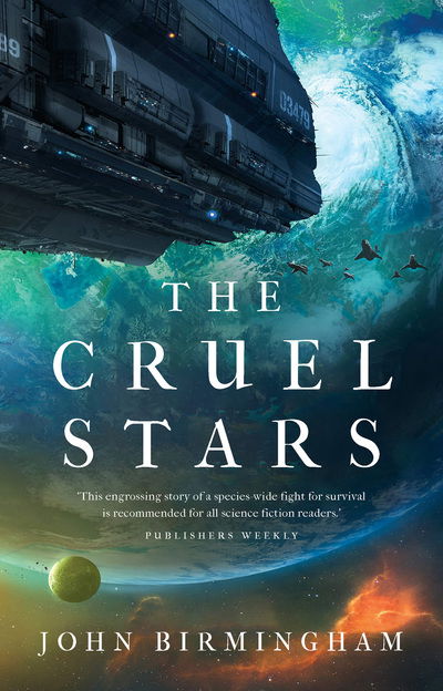 Cover for John Birmingham · The Cruel Stars - The Cruel Stars Trilogy (Hardcover Book) (2019)