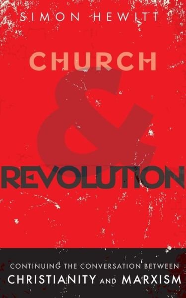 Cover for Simon Hewitt · Church and Revolution: Continuing the Conversation between Christianity and Marxism (Paperback Bog) (2020)