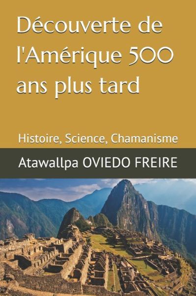 Cover for Atawallpa Oviedo Freire · Decouverte de l'Amerique 500 ans plus tard (Paperback Book) (2019)