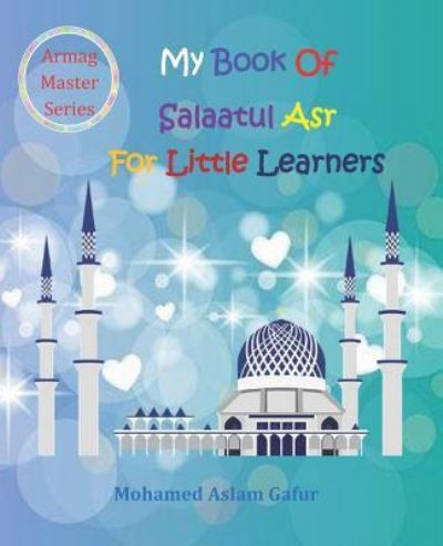 Cover for Mohamed Aslam Gafur · My Book of Salaatul Asr For Little Learners (Paperback Book) (2019)