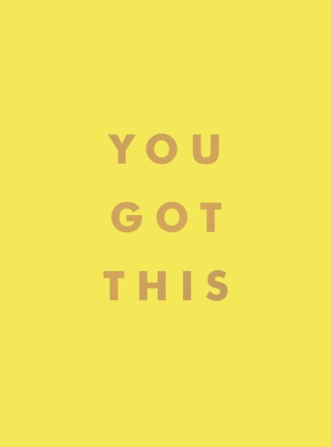 You Got This: Uplifting Quotes and Affirmations for Inner Strength and Self-Belief - Summersdale Publishers - Bøker - Octopus Publishing Group - 9781800073913 - 14. juli 2022