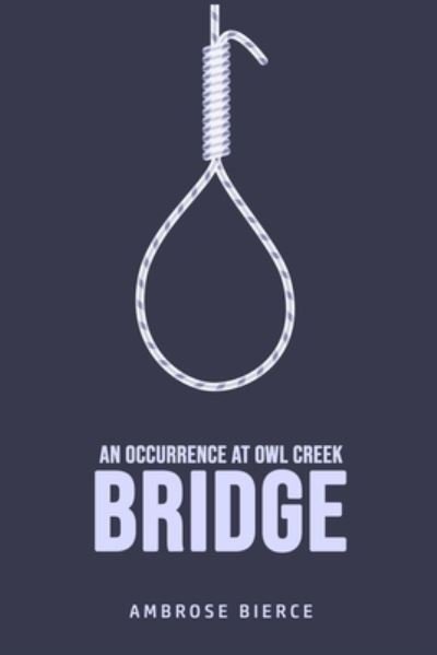 An Occurrence at Owl Creek Bridge - Ambrose Bierce - Bücher - Camel Publishing House - 9781800606913 - 25. Juni 2020