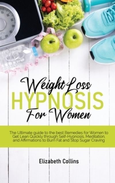 Cover for Elizabeth Collins · Weight Loss Hypnosis for Women (Hardcover Book) (2021)