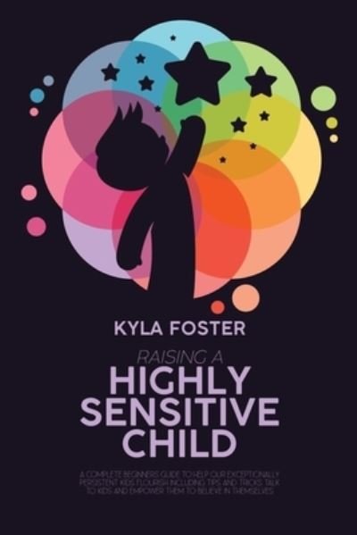 Cover for Kyla Foster · Raising A Highly Sensitive Child (Taschenbuch) (2021)