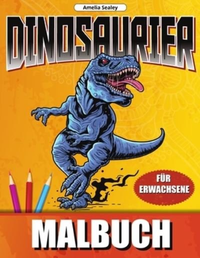 Cover for Amelia Sealey · Dinosaurier Malbuch (Paperback Bog) (2021)