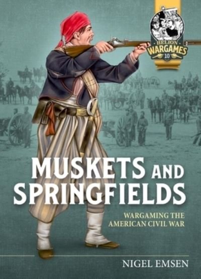 Cover for Nigel Emsen · Muskets &amp; Springfields: Wargaming the American Civil War 1861-1865 - Helion Wargames (Pocketbok) (2023)