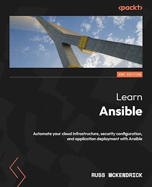 Cover for Russ McKendrick · Learn Ansible: Automate your cloud infrastructure, security configuration, and application deployment with Ansible (Paperback Book) [2 Revised edition] (2024)