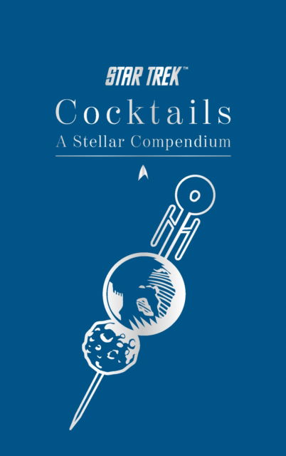 Cover for Glenn Dakin · Star Trek Cocktails: A Stellar Compendium (Hardcover Book) (2025)