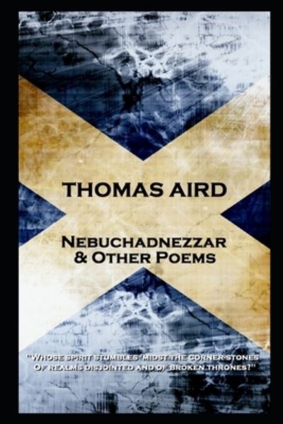 Thomas Aird - Nebuchadnezzar & Other Poems - Thomas Aird - Books - Portable Poetry - 9781839671913 - January 27, 2020
