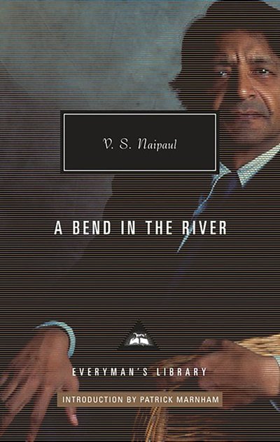 Cover for V. S. Naipaul · A Bend in the River - Everyman's Library CLASSICS (Hardcover Book) (2019)