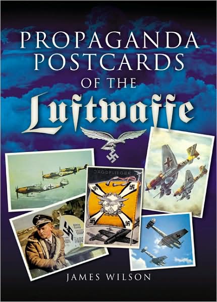 Cover for James Wilson · Propaganda Postcards of the Luftwaffe (Hardcover Book) (2007)