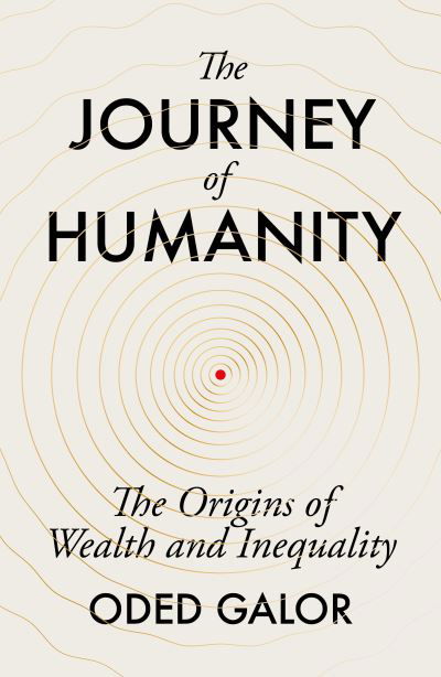 Cover for Oded Galor · The Journey of Humanity: The Origins of Wealth and Inequality (Hardcover Book) (2022)